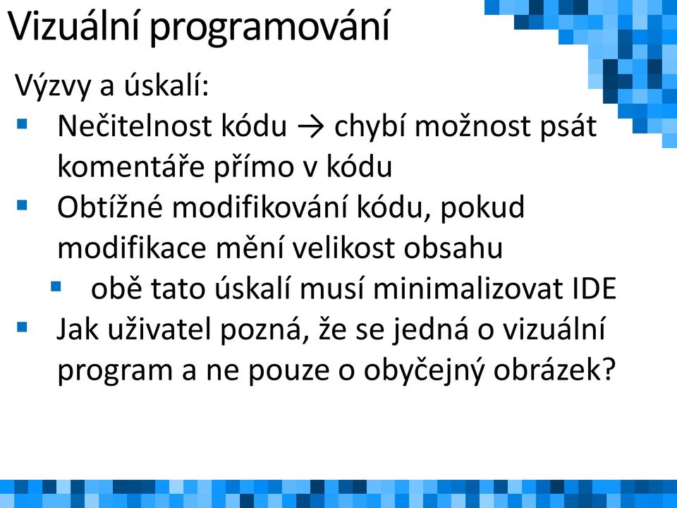 modifikace mění velikost obsahu obě tato úskalí musí minimalizovat IDE