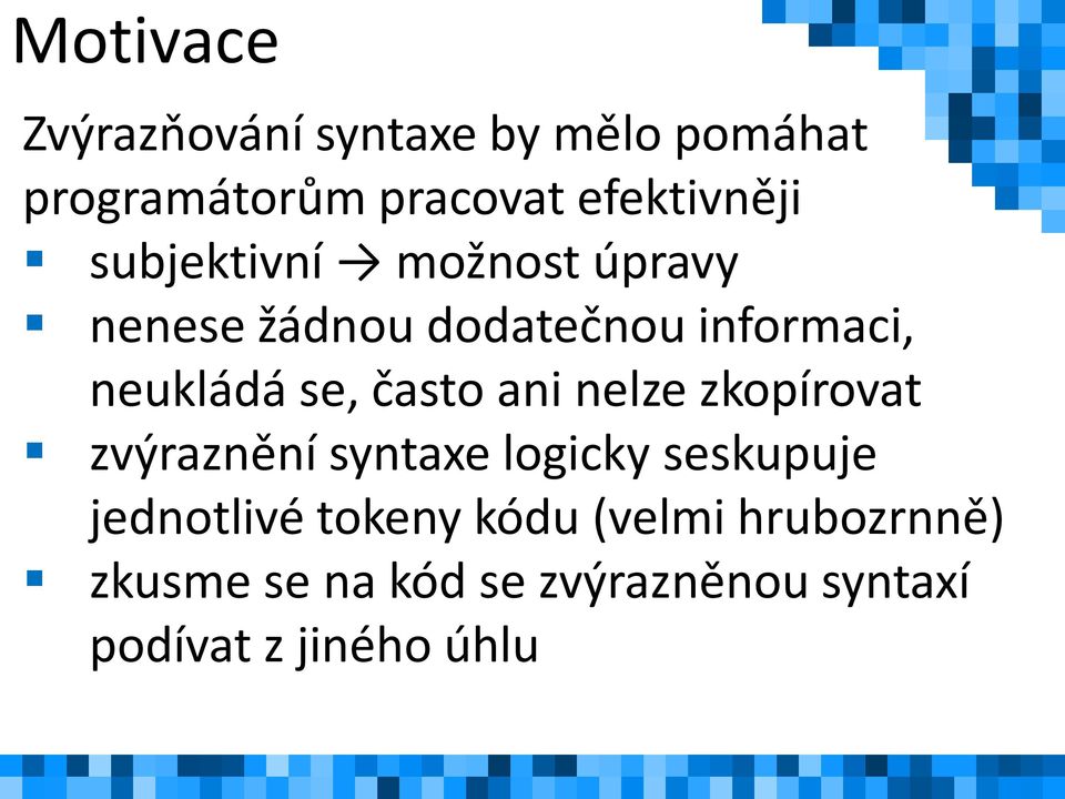 často ani nelze zkopírovat zvýraznění syntaxe logicky seskupuje jednotlivé