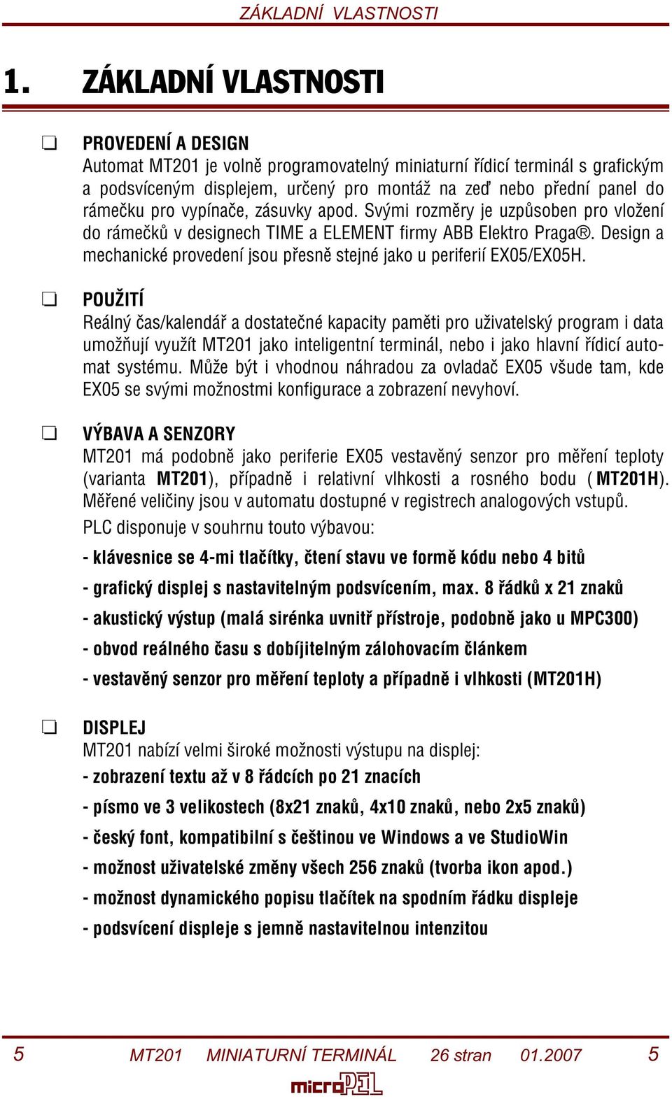 vypínaèe, zásuvky apod. Svými rozmìry je uzpùsoben pro vložení do rámeèkù v designech TIME a ELEMENT firmy ABB Elektro Praga.