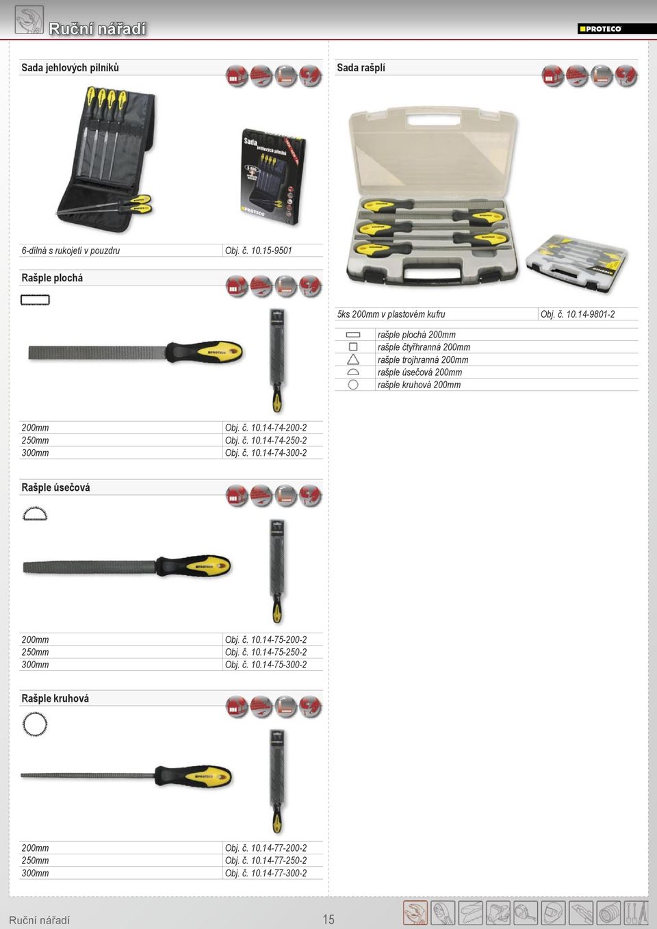 14-9801-2 rašple plochá 200mm rašple čtyřhranná 200mm rašple trojhranná 200mm rašple úsečová 200mm rašple kruhová 200mm 200mm Obj. č. 10.