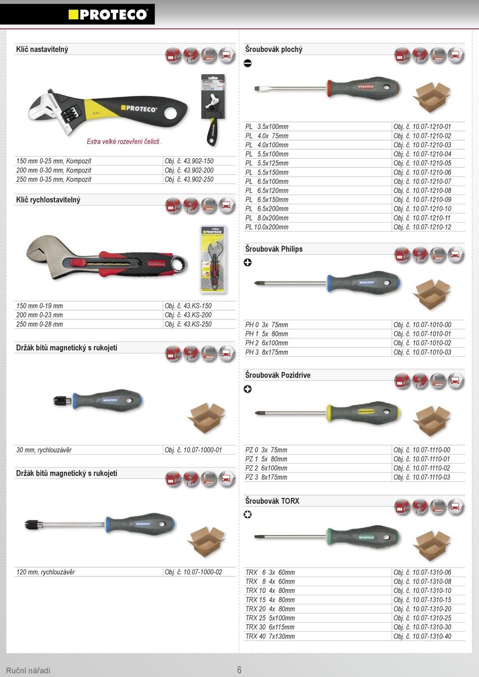 5x100mm Obj. č. 10.07-1210-07 PL 6.5x120mm Obj. č. 10.07-1210-08 PL 6.5x150mm Obj. č. 10.07-1210-09 PL 6.5x200mm Obj. č. 10.07-1210-10 PL 8.0x200mm Obj. č. 10.07-1210-11 PL 10.0x200mm Obj. č. 10.07-1210-12 Šroubovák Philips 150 mm 0-19 mm Obj.