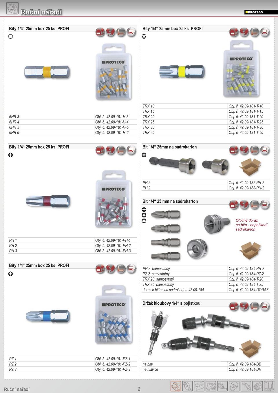 č. 42.09-182-PH-2 Obj. č. 42.09-183-PH-2 Bit 1/4 25 mm na sádrokarton Otočný doraz na bitu - nepoškodí sádrokarton PH 1 PH 2 PH 3 Obj. č. 42.09-181-PH-1 Obj. č. 42.09-181-PH-2 Obj. č. 42.09-181-PH-3 Bity 1/4 25mm box 25 ks PROFI PH 2 samostatný PZ 2 samostatný TRX 20 samostatný TRX 25 samostatný doraz k bitům na sádrokarton 42.