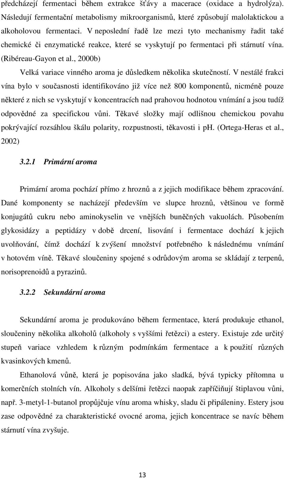 , 2000b) Velká variace vinného aroma je důsledkem několika skutečností.