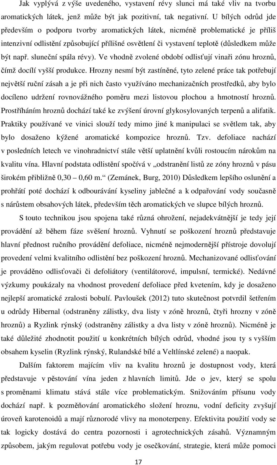 sluneční spála révy). Ve vhodně zvolené období odlisťují vinaři zónu hroznů, čímž docílí vyšší produkce.