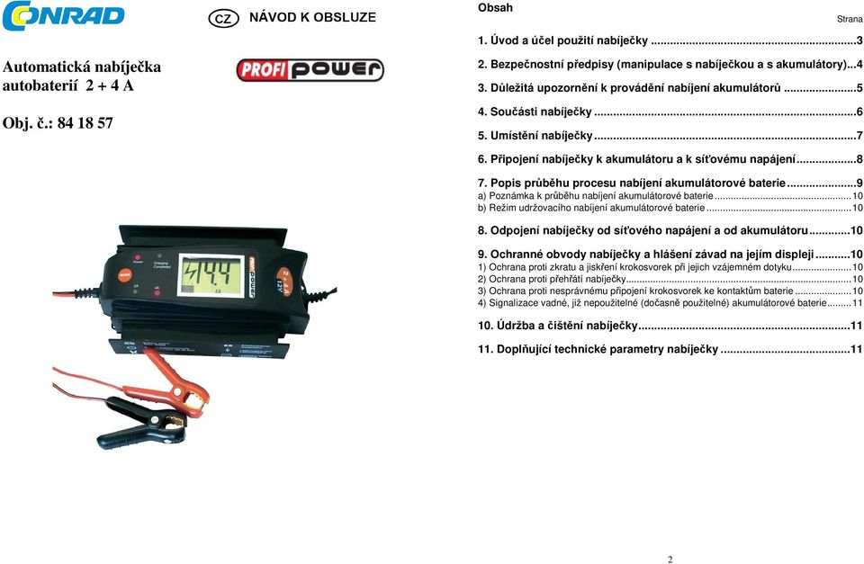 Popis průběhu procesu nabíjení akumulátorové baterie... 9 a) Poznámka k průběhu nabíjení akumulátorové baterie... 10 b) Režim udržovacího nabíjení akumulátorové baterie... 10 8.