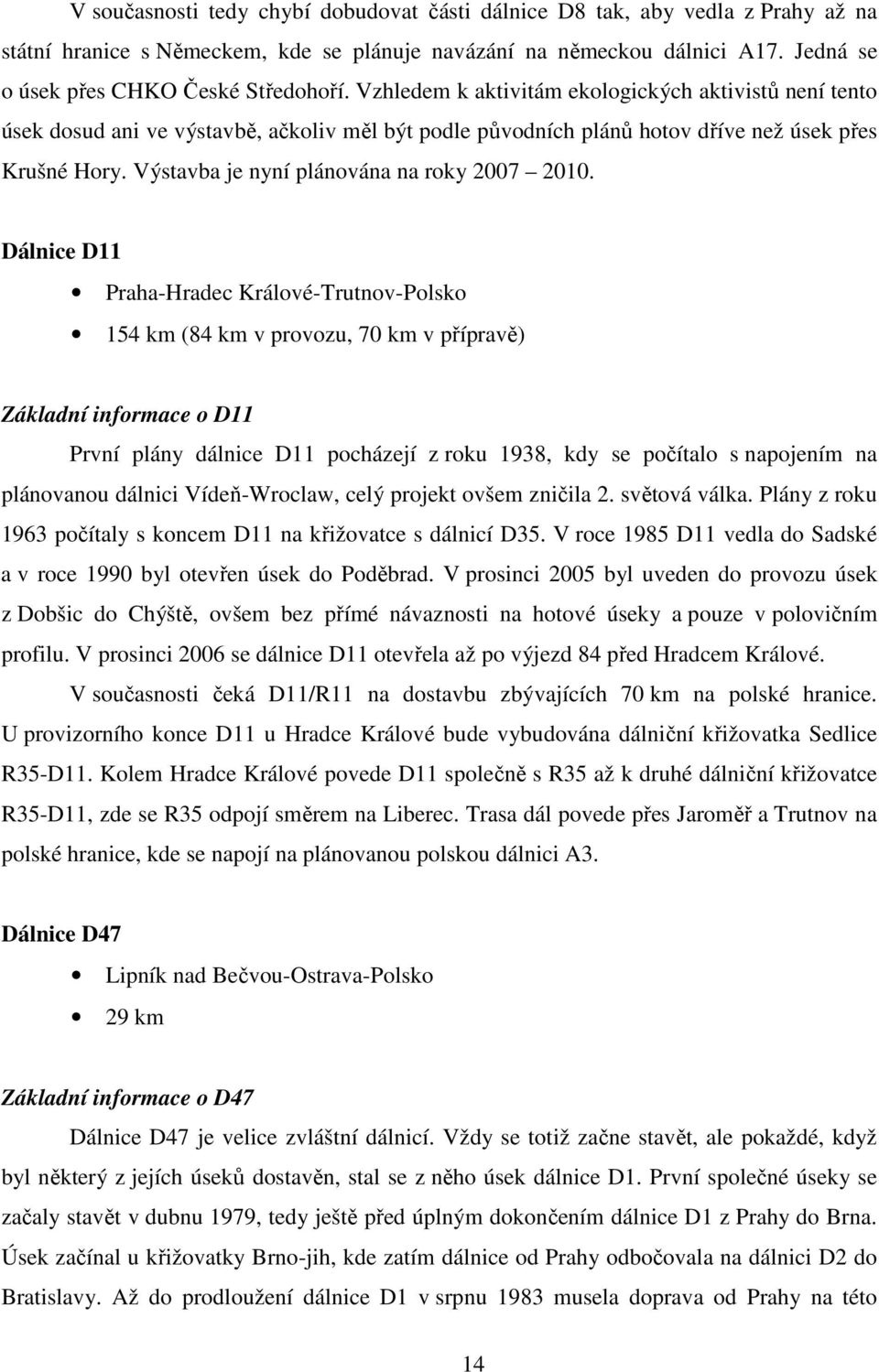 Výstavba je nyní plánována na roky 2007 2010.