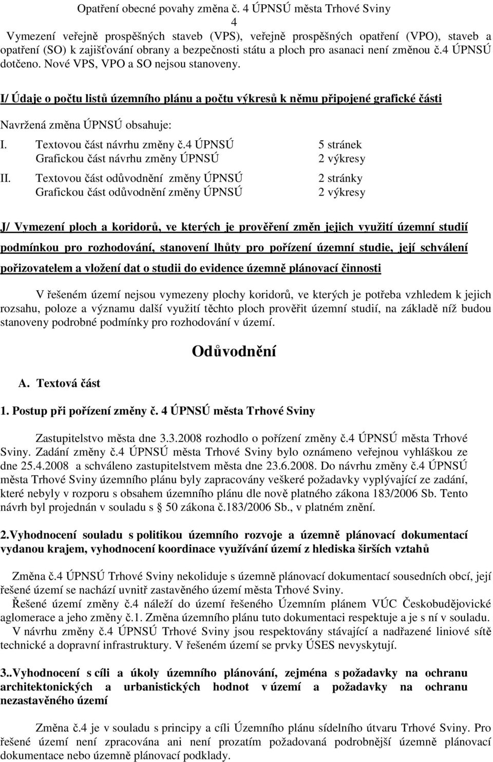 4 ÚPNSÚ 5 stránek Grafickou část návrhu změny ÚPNSÚ 2 výkresy II.