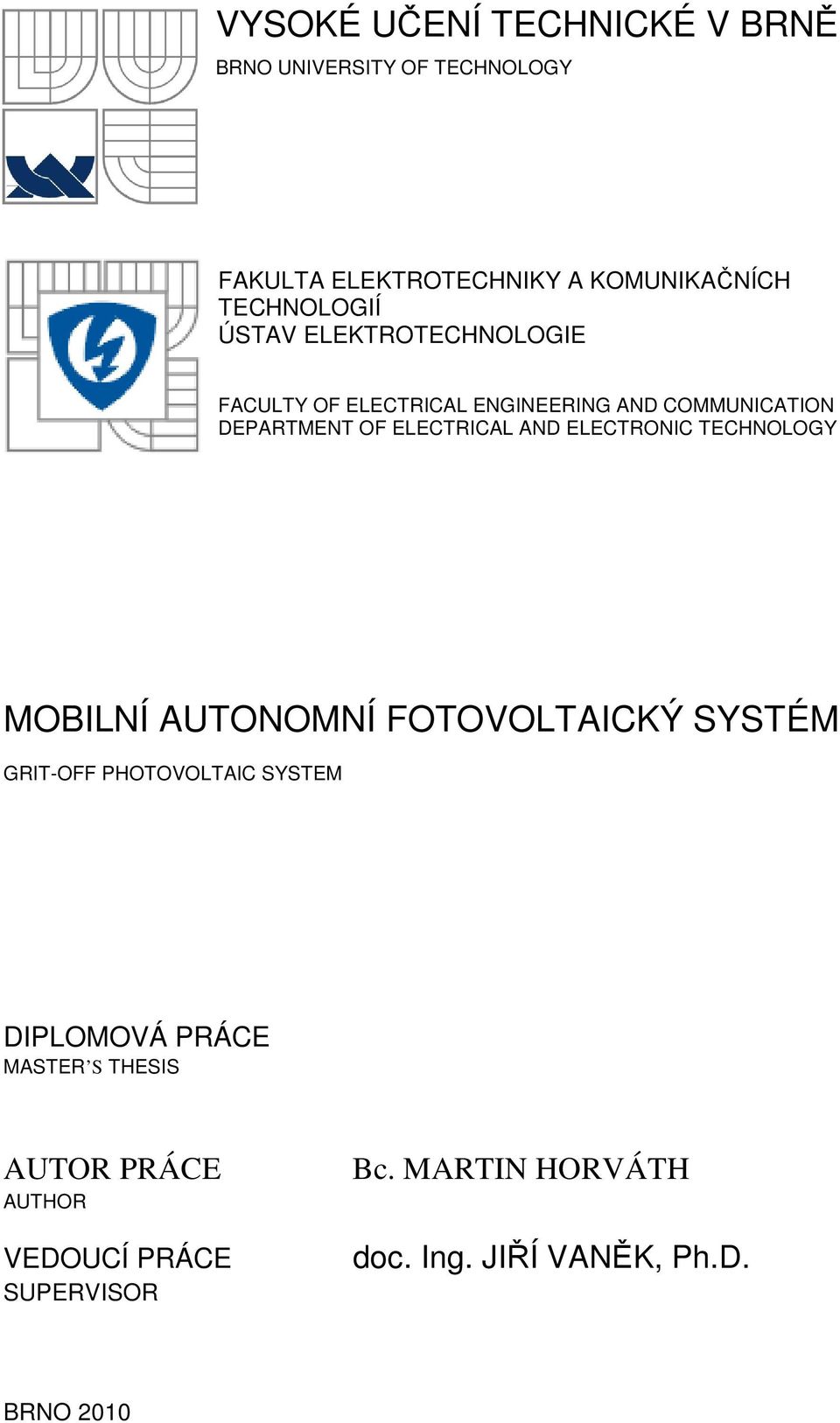 ELECTRICAL AND ELECTRONIC TECHNOLOGY MOBILNÍ AUTONOMNÍ FOTOVOLTAICKÝ SYSTÉM GRIT-OFF PHOTOVOLTAIC SYSTEM