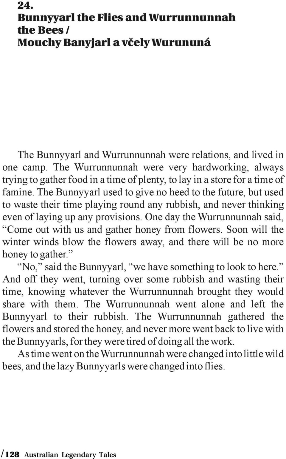 The Bunnyyarl used to give no heed to the future, but used to waste their time playing round any rubbish, and never thinking even of laying up any provisions.