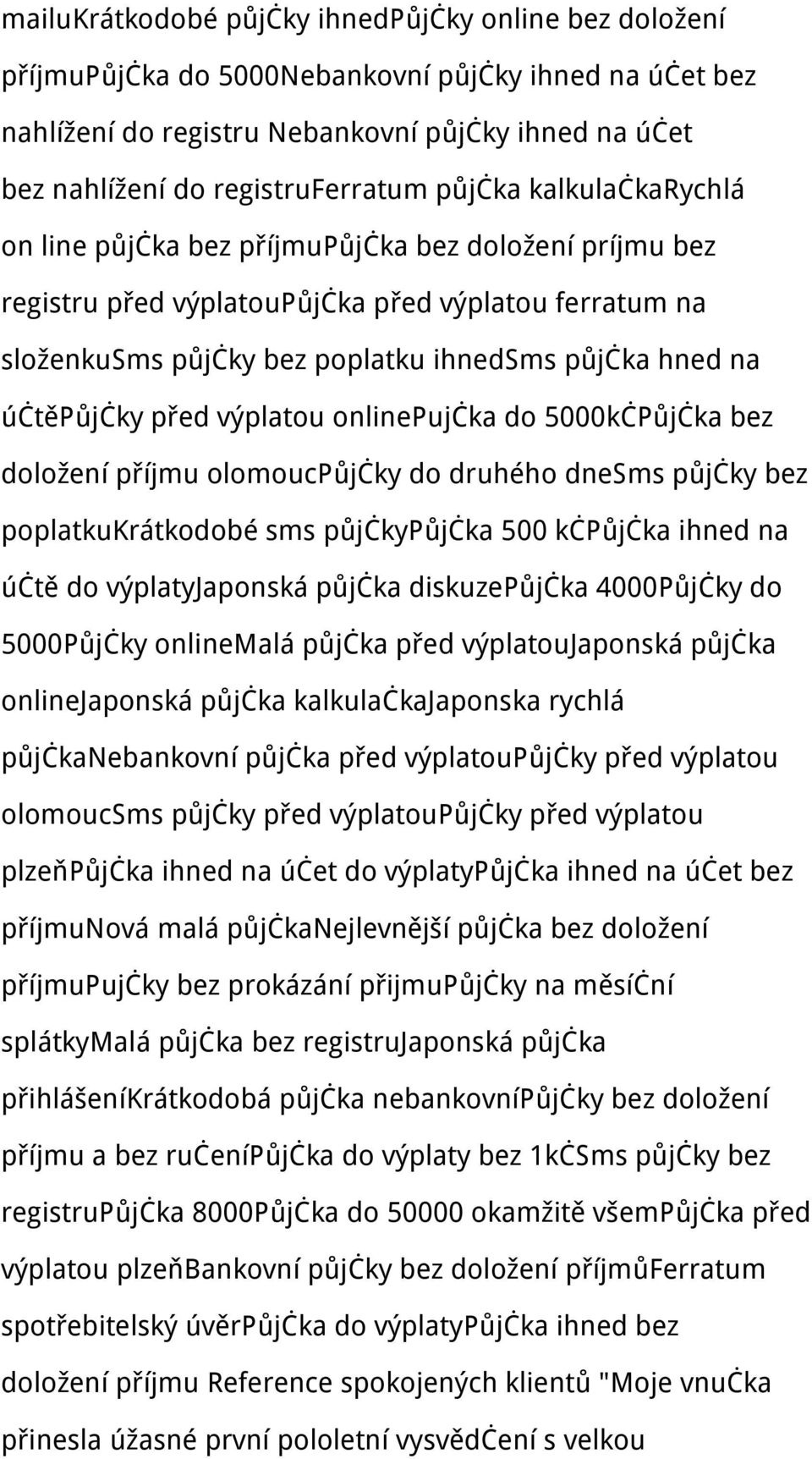 účtěpůjčky před výplatou onlinepujčka do 5000kčPůjčka bez doložení příjmu olomoucpůjčky do druhého dnesms půjčky bez poplatkukrátkodobé sms půjčkypůjčka 500 kčpůjčka ihned na účtě do výplatyjaponská