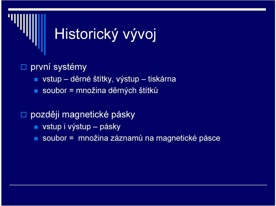 děrných štítků později magnetické pásky vstup i