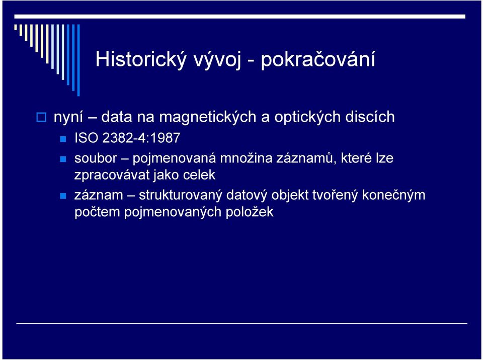 záznamů, které lze zpracovávat jako celek záznam