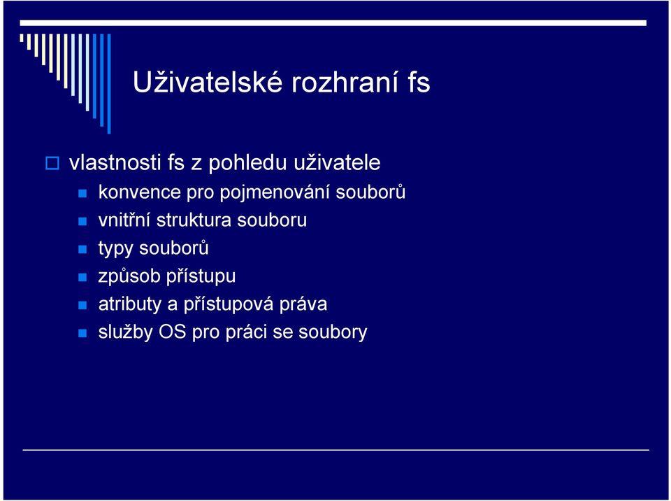 struktura souboru typy souborů způsob přístupu