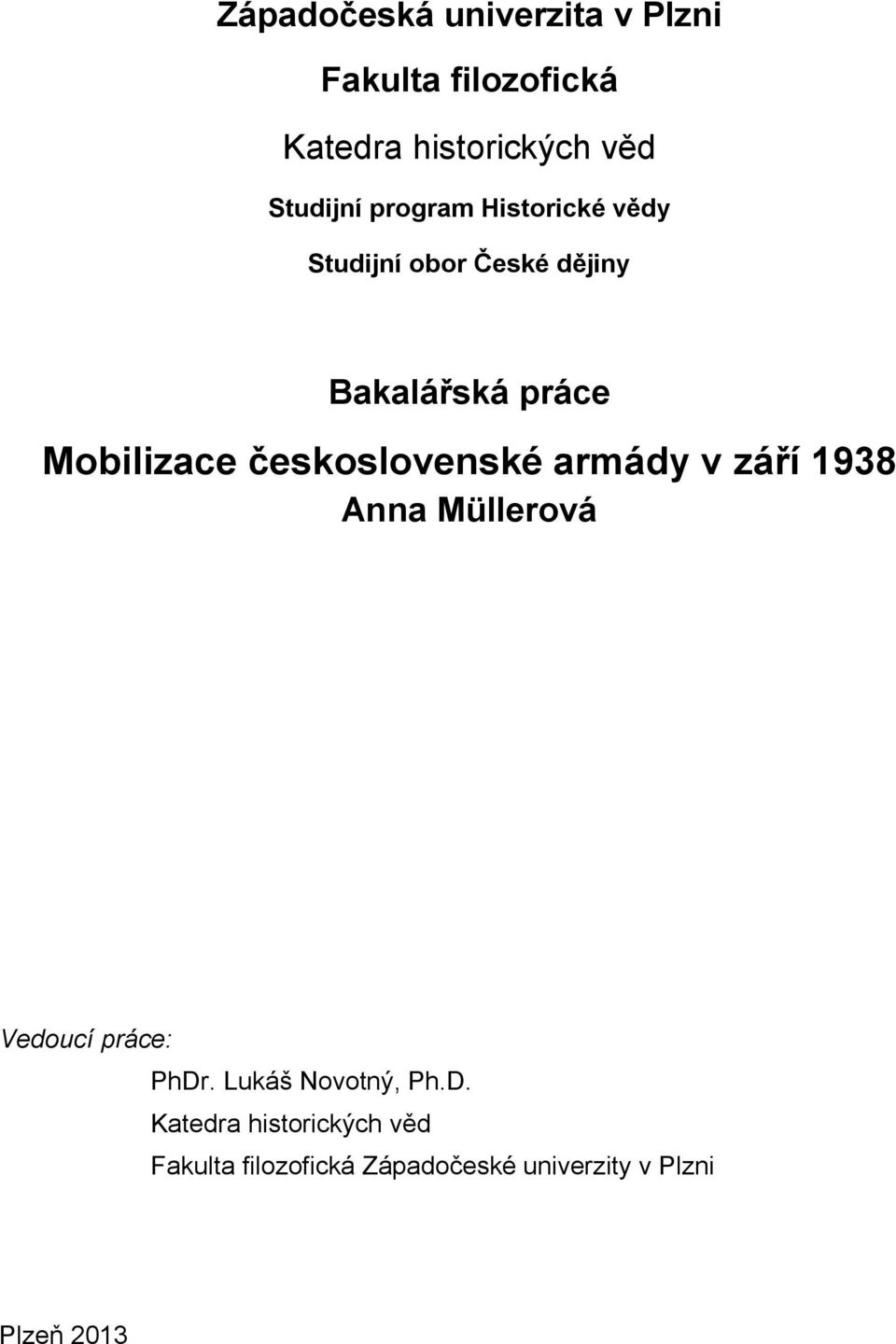 československé armády v září 1938 Anna Müllerová Vedoucí práce: PhDr.