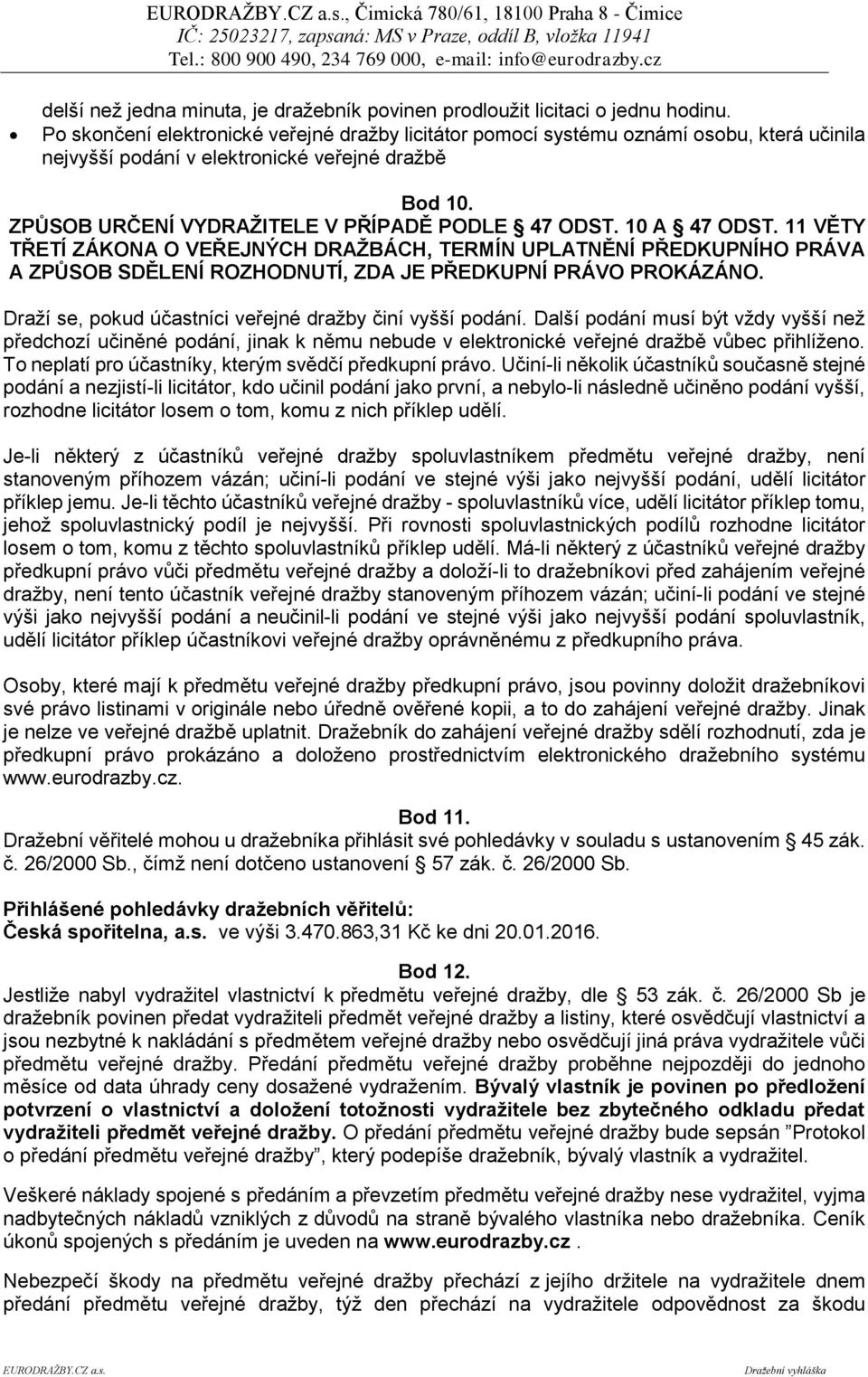 10 A 47 ODST. 11 VĚTY TŘETÍ ZÁKONA O VEŘEJNÝCH DRAŽBÁCH, TERMÍN UPLATNĚNÍ PŘEDKUPNÍHO PRÁVA A ZPŮSOB SDĚLENÍ ROZHODNUTÍ, ZDA JE PŘEDKUPNÍ PRÁVO PROKÁZÁNO.