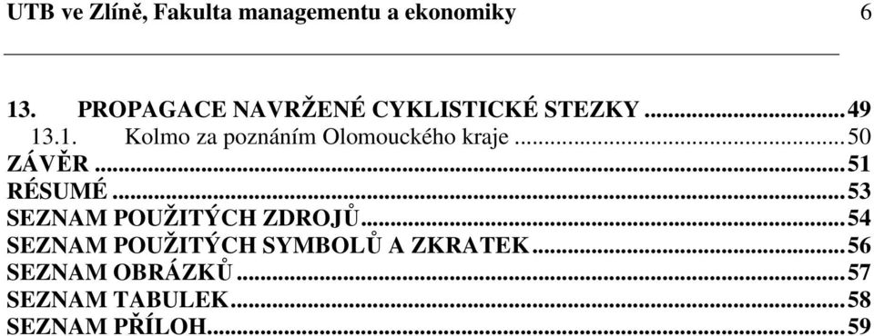 .1. Kolmo za poznáním Olomouckého kraje...50 ZÁVĚR...51 RÉSUMÉ.