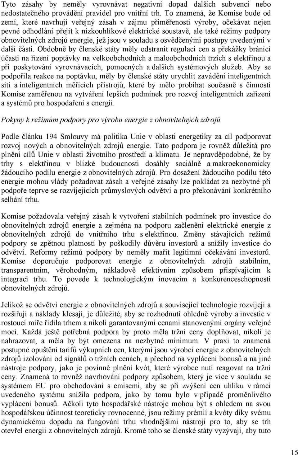 obnovitelných zdrojů energie, jež jsou v souladu s osvědčenými postupy uvedenými v další části.