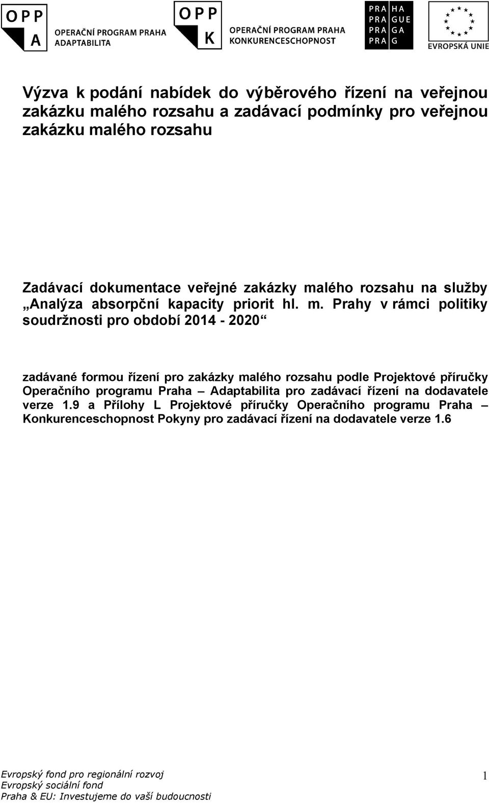 Prahy v rámci politiky soudržnosti pro období 2014-2020 zadávané formou řízení pro zakázky malého rozsahu podle Projektové příručky Operačního programu Praha Adaptabilita