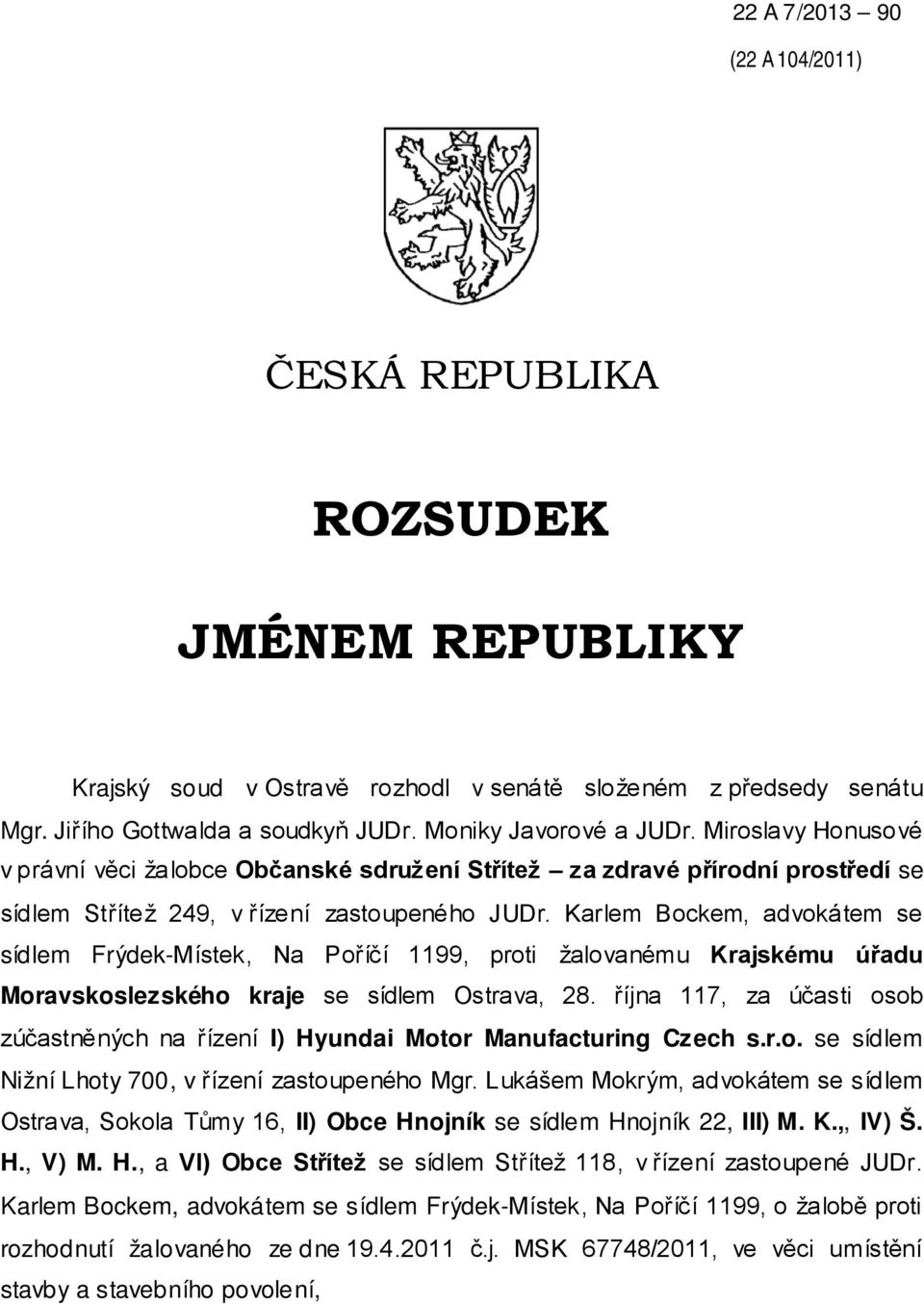 Karlem Bockem, advokátem se sídlem Frýdek-Místek, Na Poříčí 1199, proti žalovanému Krajskému úřadu Moravskoslezského kraje se sídlem Ostrava, 28.