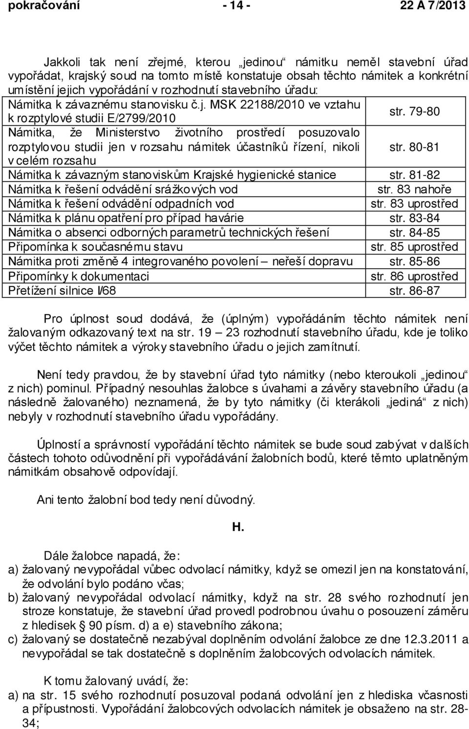 79-80 Námitka, že Ministerstvo životního prostředí posuzovalo rozptylovou studii jen v rozsahu námitek účastníků řízení, nikoli str.