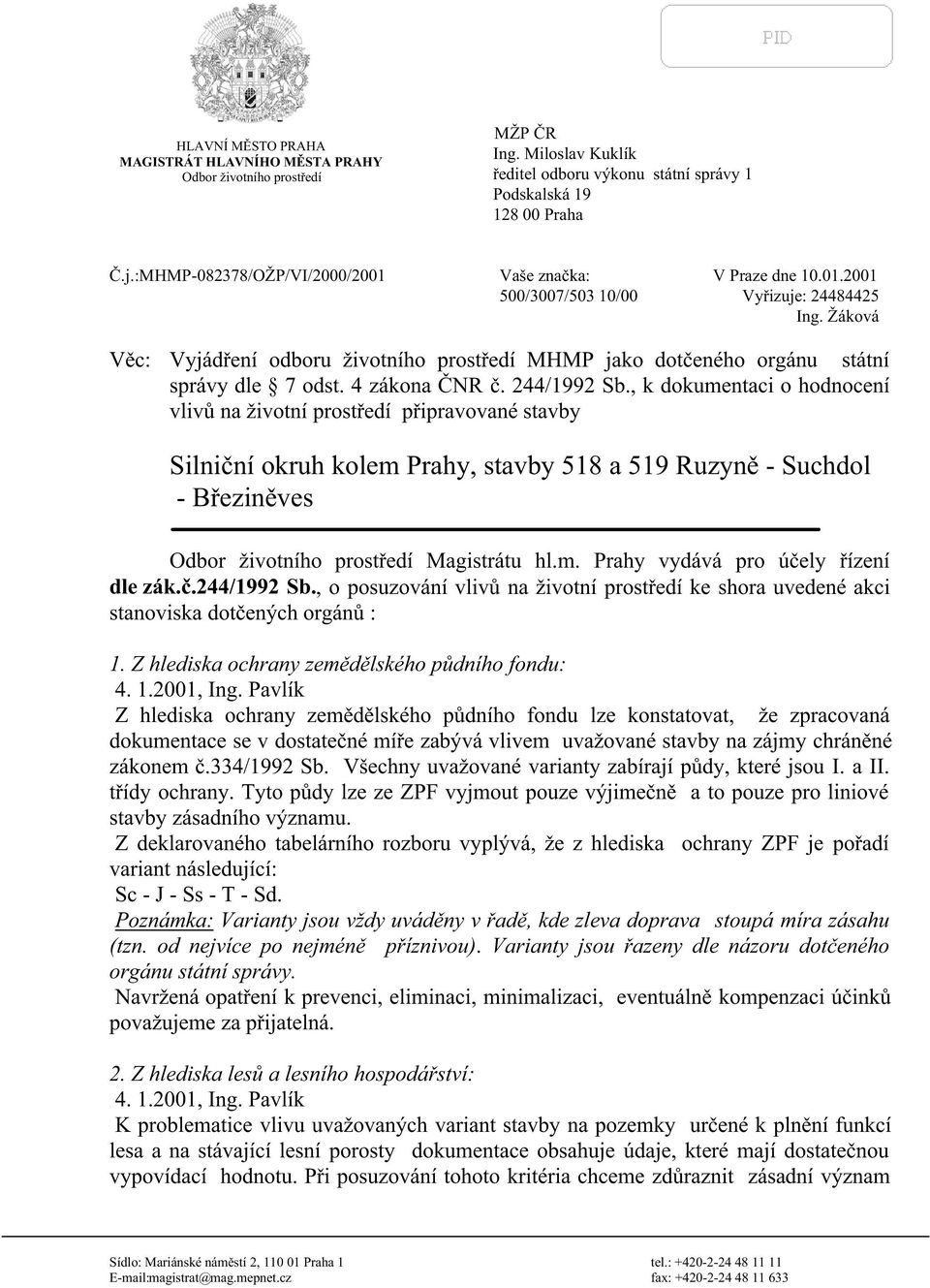 Žáková Věc: Vyjádření odboru životního prostředí MHMP jako dotčeného orgánu státní správy dle 7 odst. 4 zákona ČNR č. 244/1992 Sb.
