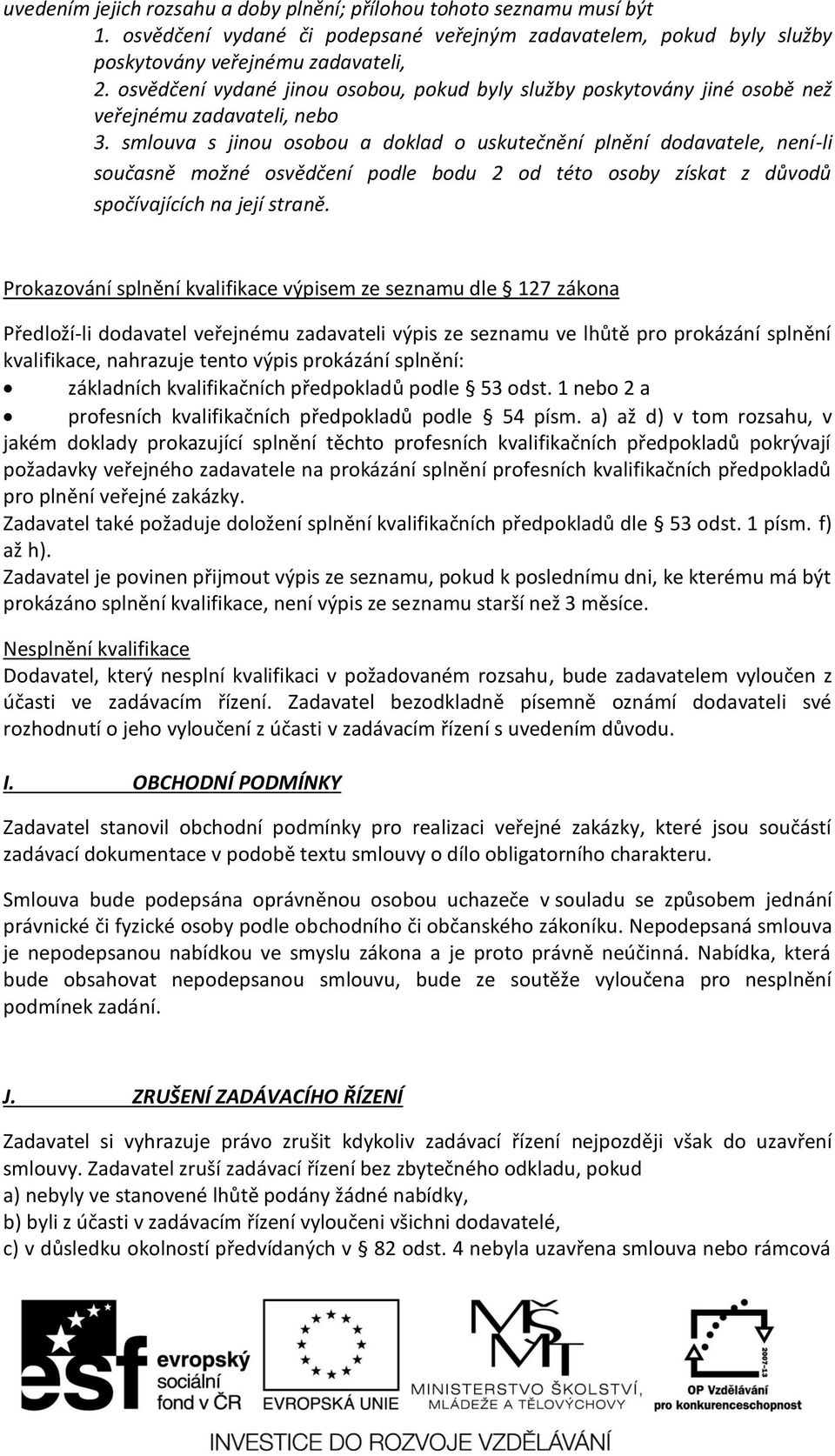 smlouva s jinou osobou a doklad o uskutečnění plnění dodavatele, není-li současně možné osvědčení podle bodu 2 od této osoby získat z důvodů spočívajících na její straně.