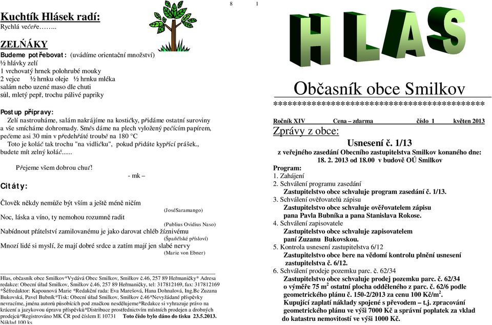 pálivé papriky Postup p ípravy: Zelí nastrouháme, salám nakrájíme na kosti ky, p idáme ostatní suroviny a vše smícháme dohromady.