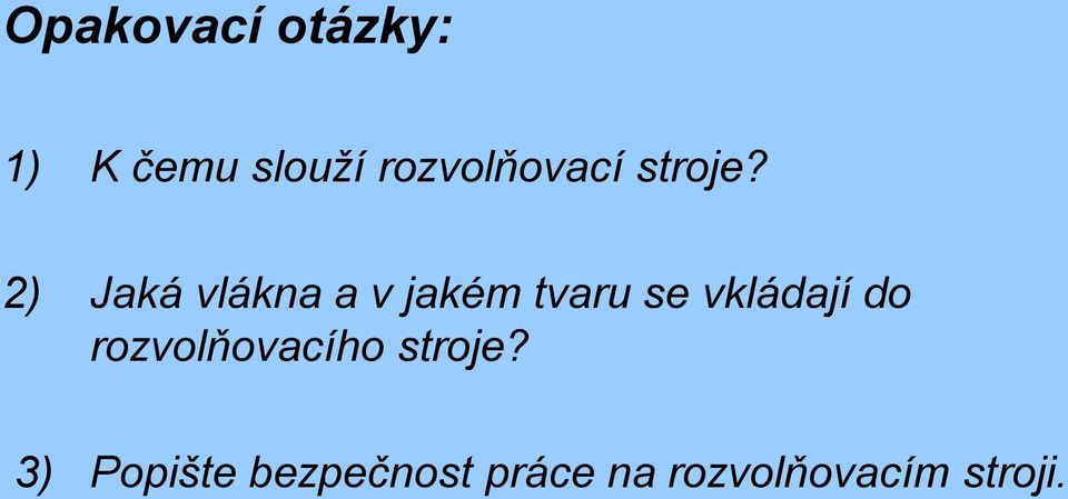 2) Jaká vlákna a v jakém tvaru se vkládají