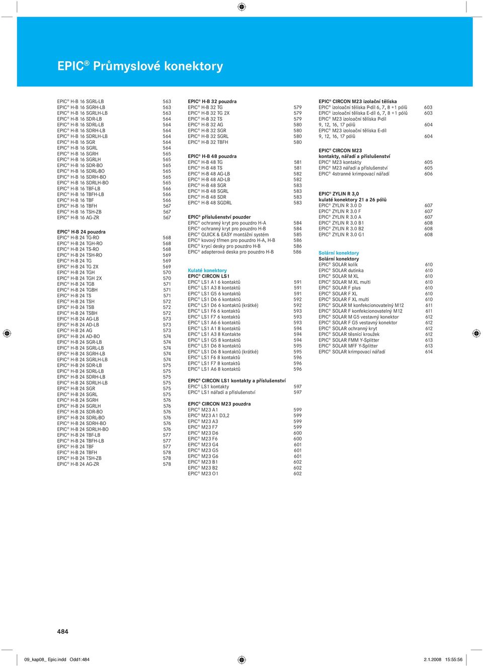 TSH-ZB 567 H-B 16 AG-ZR 567 H-B 24 pouzdra H-B 24 TG-RO 568 H-B 24 TGH-RO 568 H-B 24 TS-RO 568 H-B 24 TSH-RO 569 H-B 24 TG 569 H-B 24 TG 2X 569 H-B 24 TGH 570 H-B 24 TGH 2X 570 H-B 24 TGB 571 H-B 24