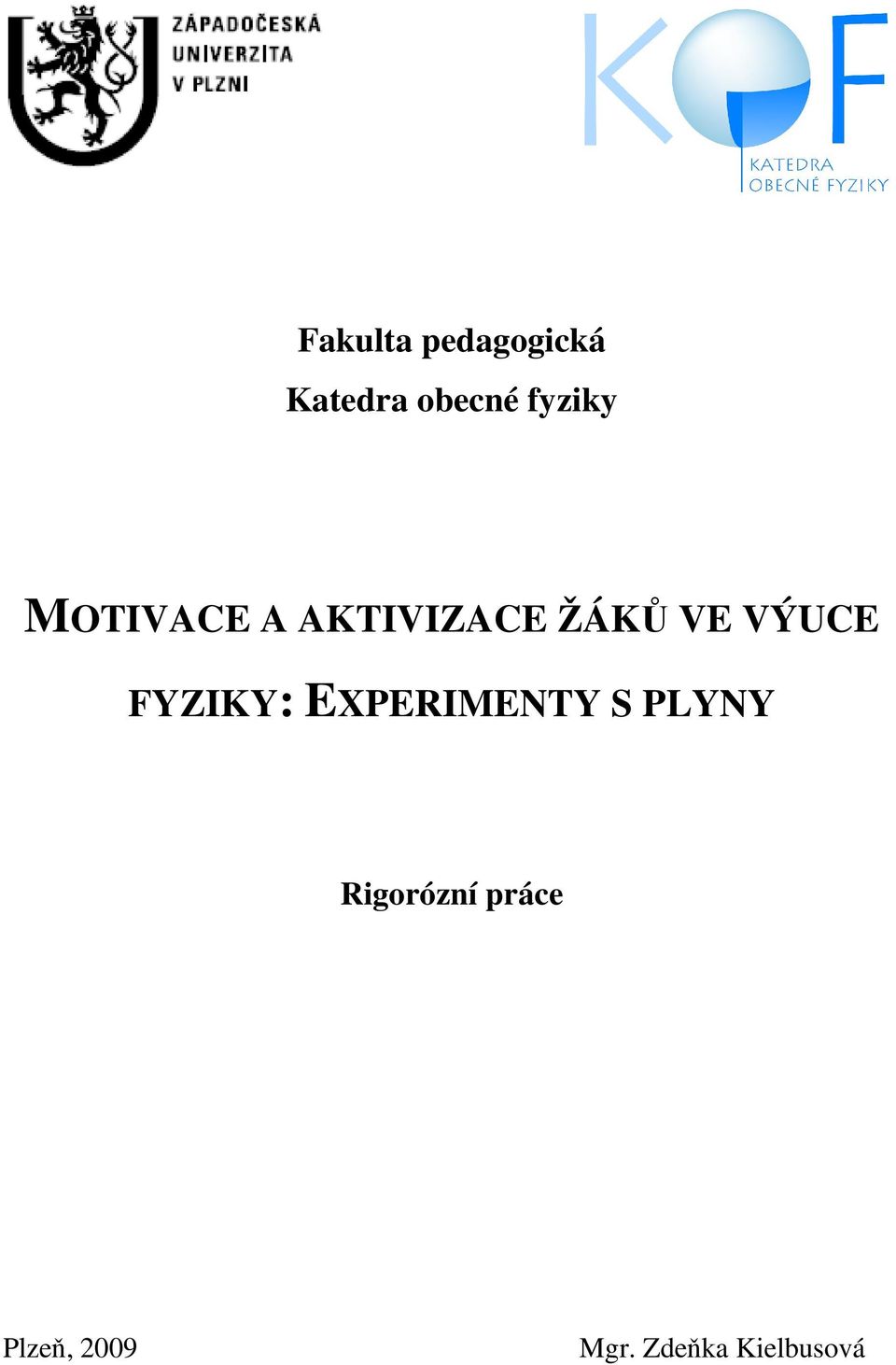 VÝUCE FYZIKY: EXPERIMENTY S PLYNY