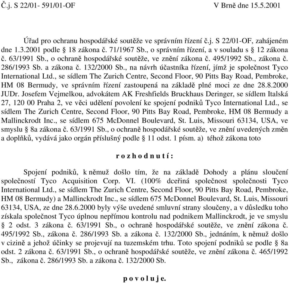 , na návrh účastníka řízení, jímž je společnost Tyco International Ltd.