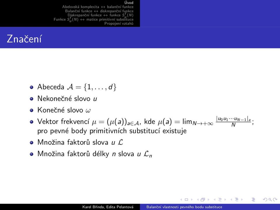 (µ(a)) a A, kde µ(a) = lim N + u 0u 1 u N 1 a N ; pro pevné