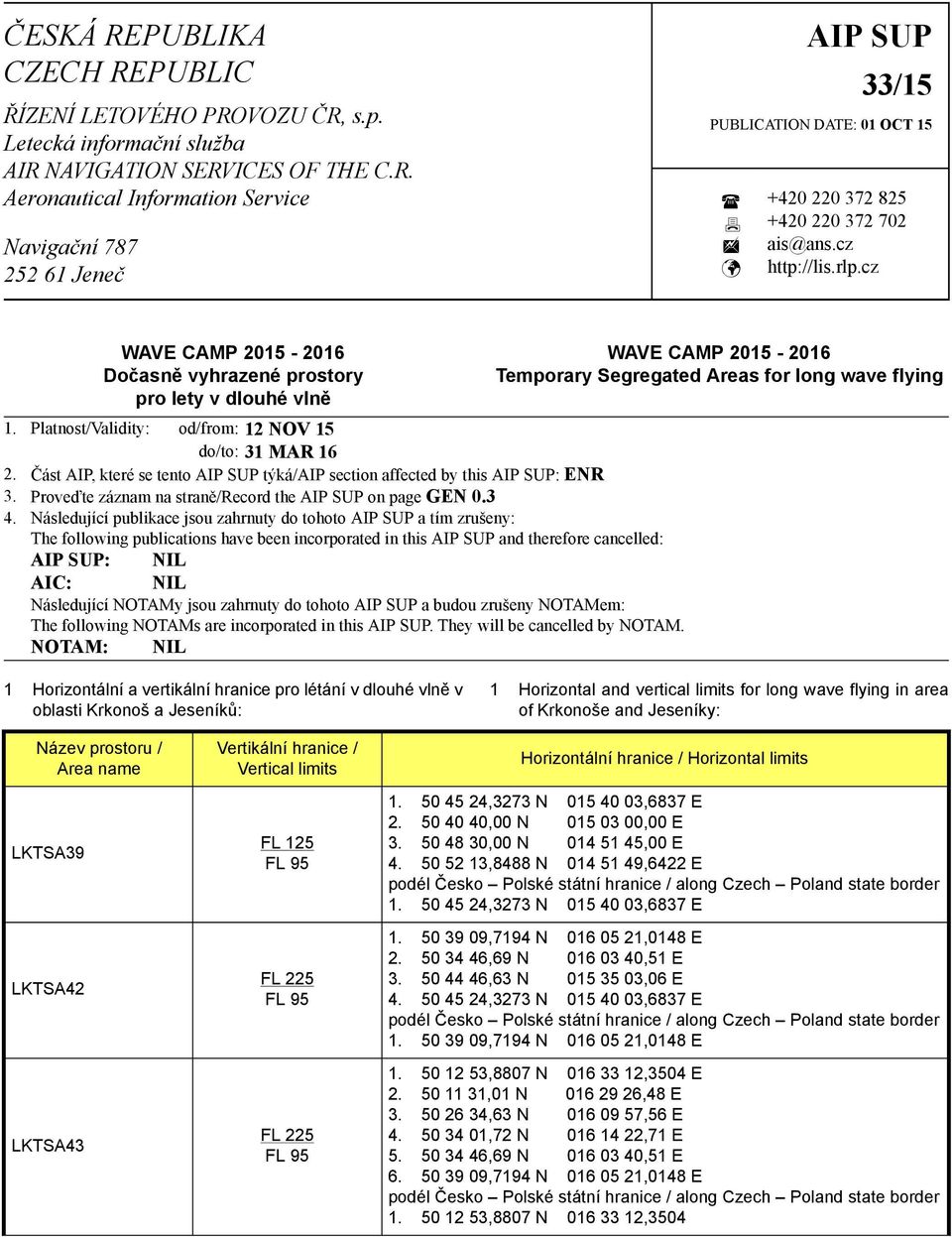 Část AIP, které se tento AIP SUP týká/aip section affected by this AIP SUP: ENR 3. Proveďte záznam na straně/record the AIP SUP on page GEN 0.3 4.