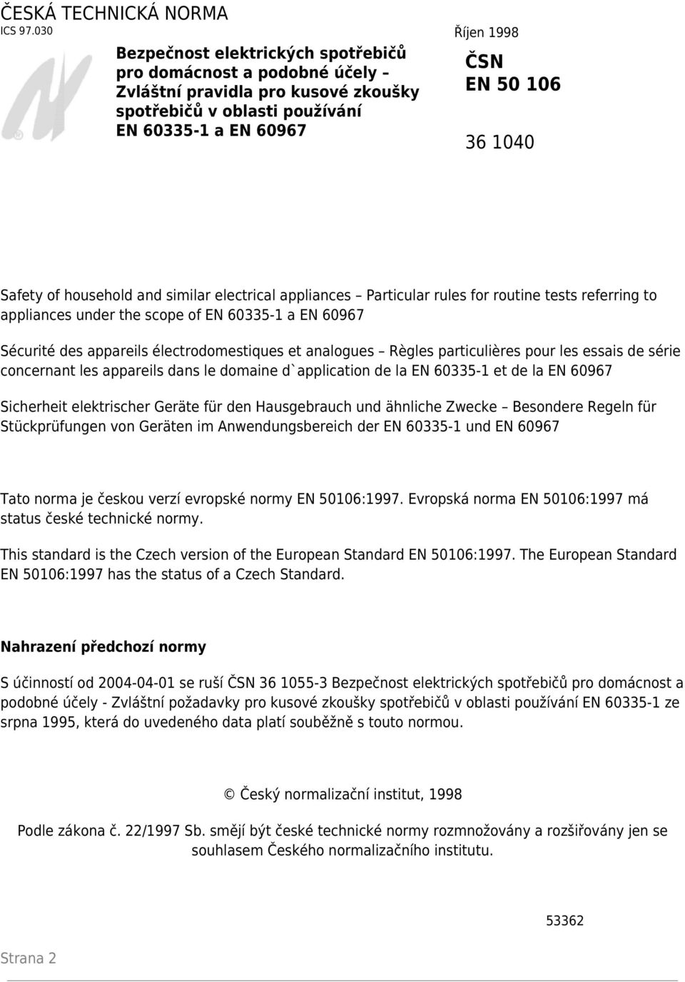 of household and similar electrical appliances Particular rules for routine tests referring to appliances under the scope of EN 60335-1 a EN 60967 Sécurité des appareils électrodomestiques et