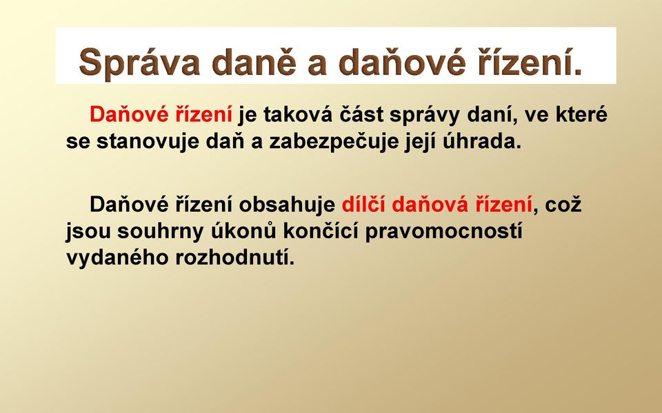 Daňové řízení obsahuje dílčí daňová řízení, což