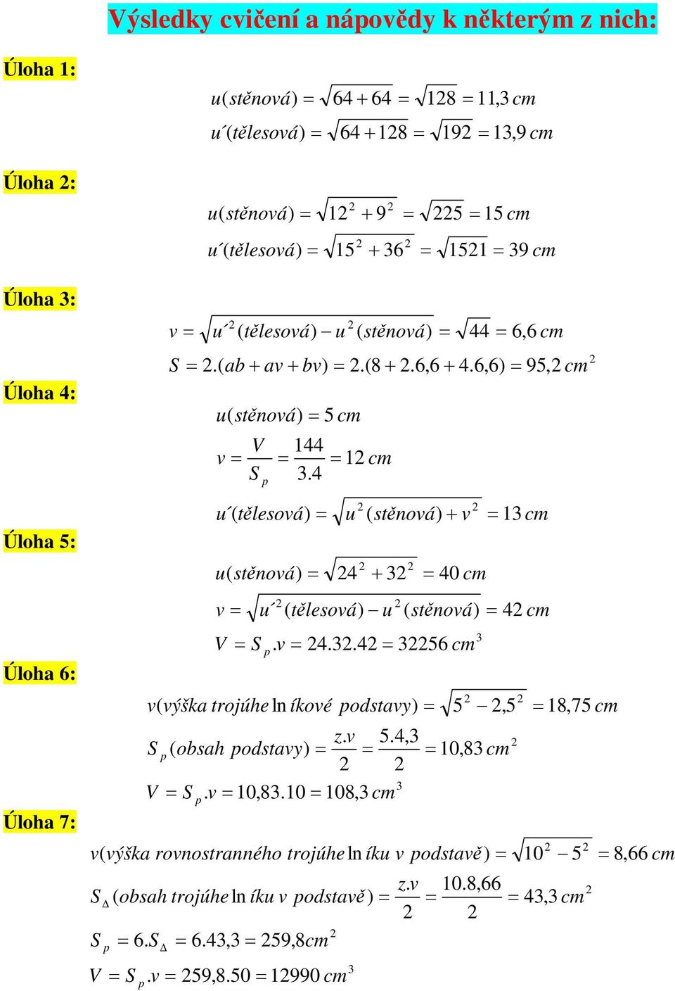 10. 10,8 5.4,. 18,75,5 5 ln V z odsty obsh odsty íkoé ýšk trojúhe Úloh 7: 1990 59,8.50. 59,8 6.4, 6. 4, 10.8,66.