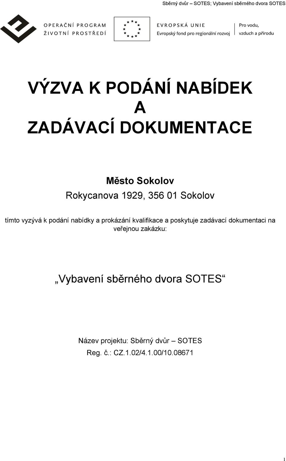 a poskytuje zadávací dokumentaci na veřejnou zakázku: Vybavení sběrného