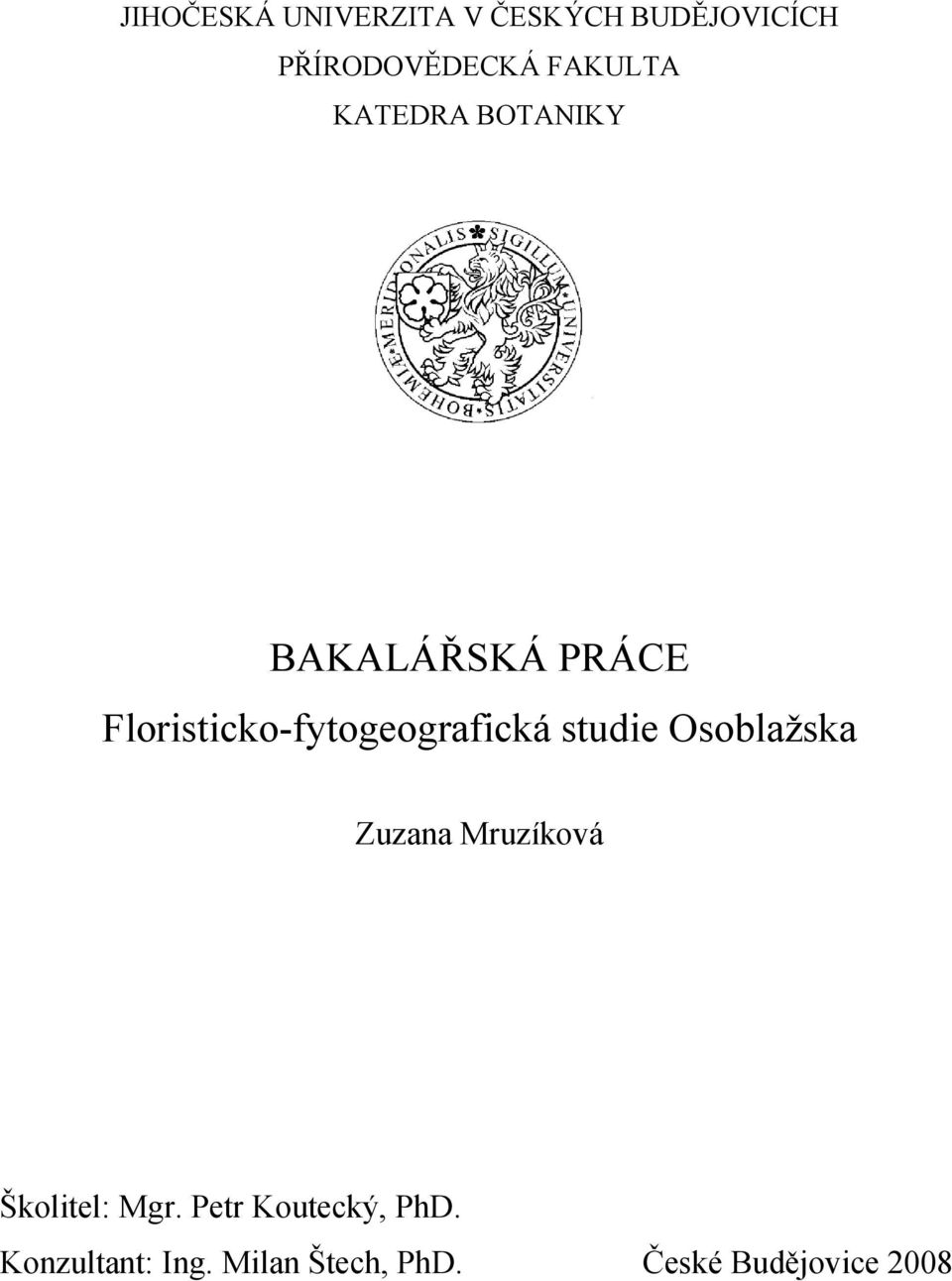 Floristicko-fytogeografická studie Osoblažska Zuzana Mruzíková