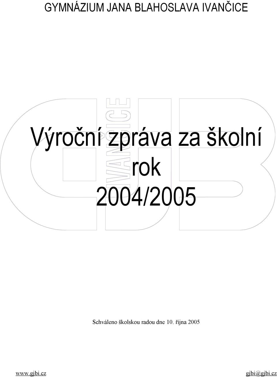 2004/2005 Schváleno školskou radou