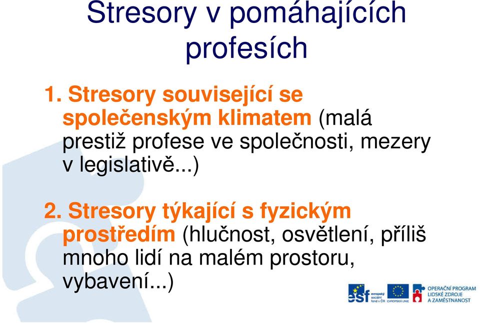 profese ve společnosti, mezery v legislativě...) 2.