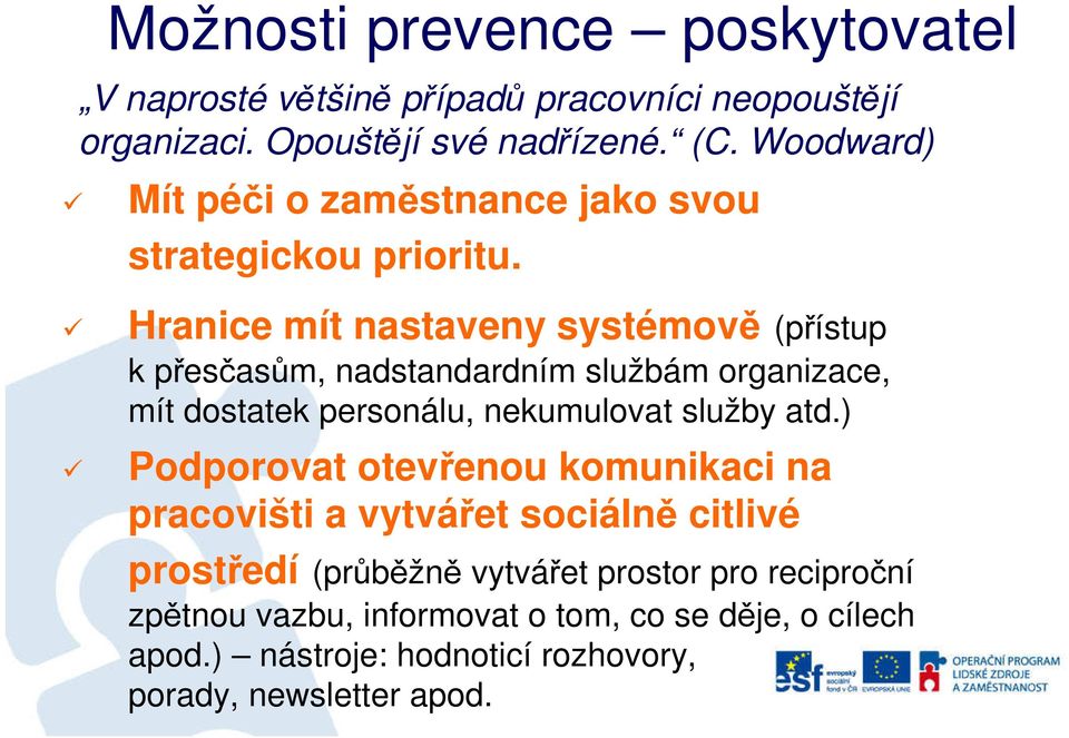 Hranice mít nastaveny systémově (přístup k přesčasům, nadstandardním službám organizace, mít dostatek personálu, nekumulovat služby atd.