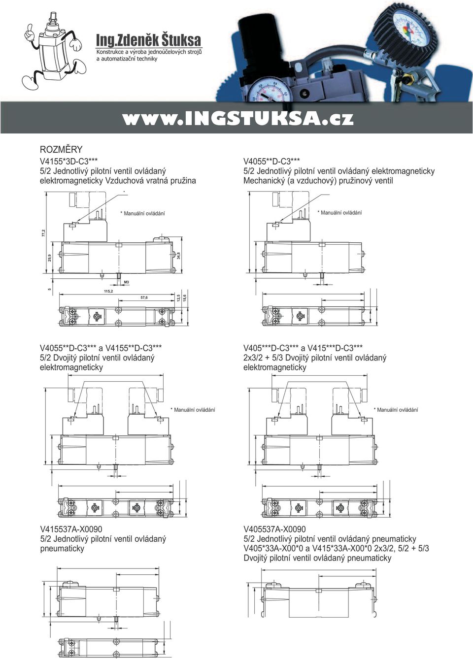 ventil ovládaný elektromagneticky V40***D-C*** a V4***D-C*** x/ + / Dvojitý pilotní ventil ovládaný elektromagneticky * Manuální ovládání * Manuální ovládání V47A-X0090 /