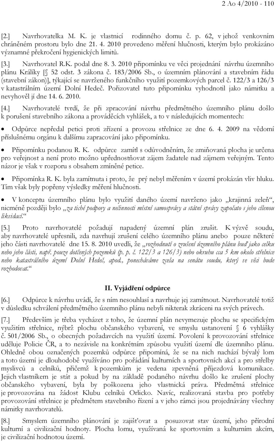 , o územním plánování a stavebním řádu (stavební zákon)], týkající se navrženého funkčního využití pozemkových parcel č. 122/3 a 126/3 v katastrálním území Dolní Hedeč.