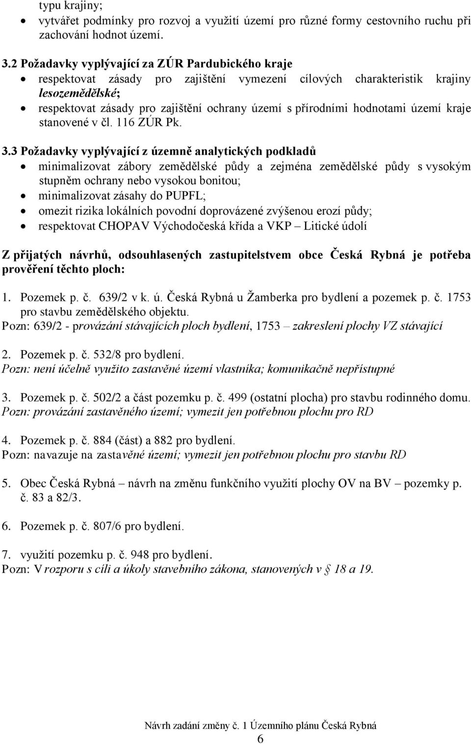 hodnotami území kraje stanovené v čl. 116 ZÚR Pk. 3.