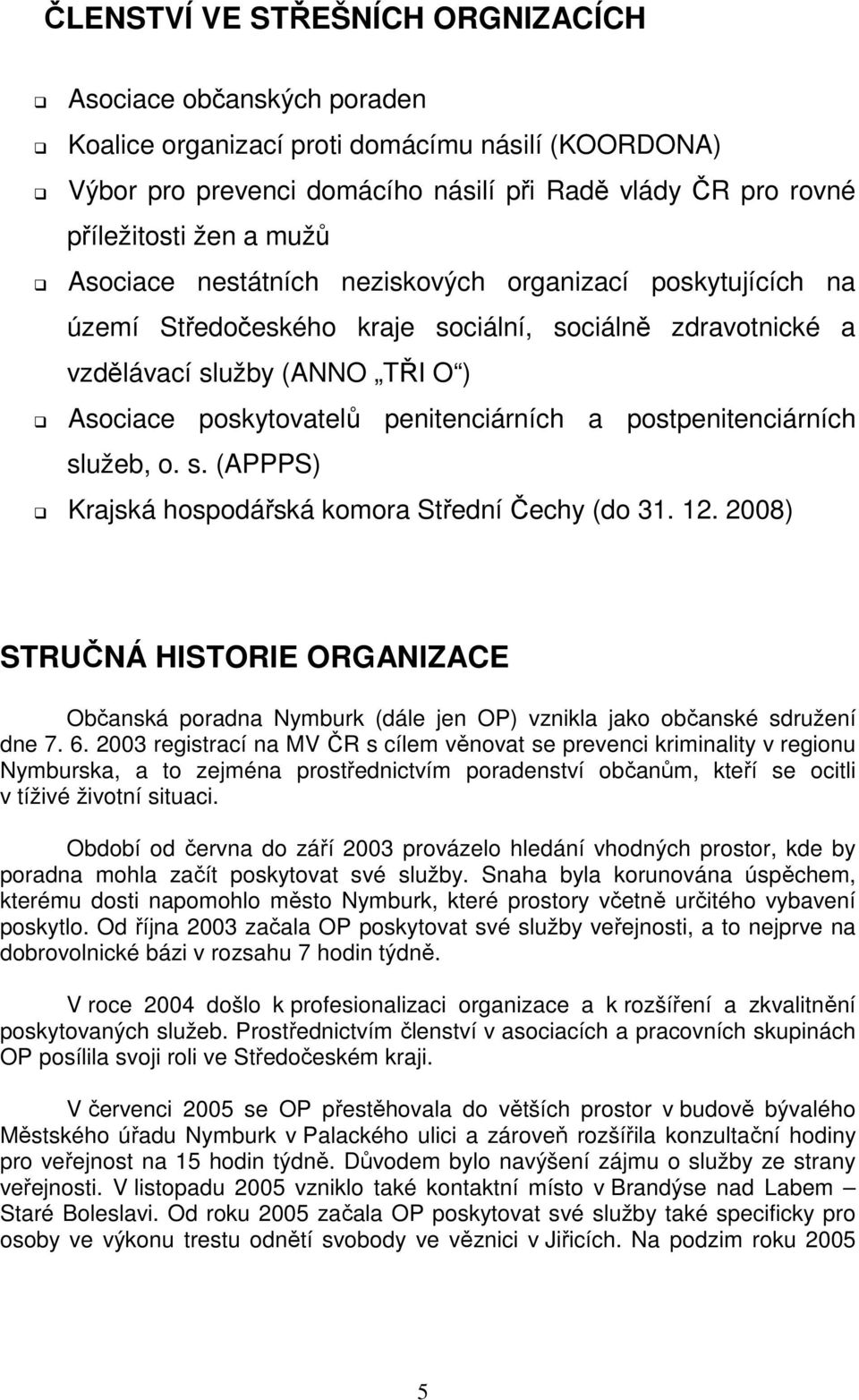 postpenitenciárních služeb, o. s. (APPPS) Krajská hospodářská komora Střední Čechy (do 31. 12.