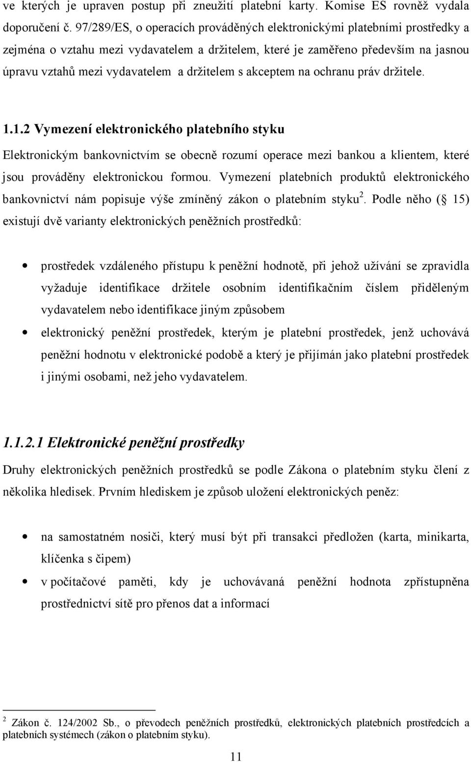 držitelem s akceptem na ochranu práv držitele. 1.