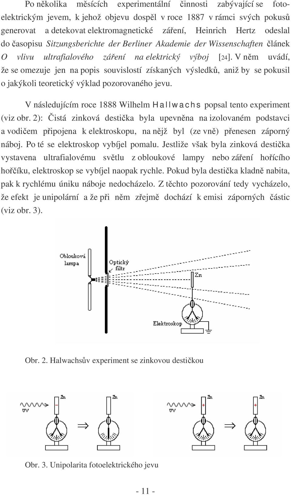 V něm uvádí, že se omezuje jen na popis souvislostí získaných výsledků, aniž by se pokusil o jakýkoli teoretický výklad pozorovaného jevu.