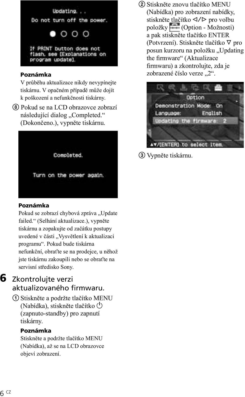 2 Stiskněte znovu tlačítko MENU (Nabídka) pro zobrazení nabídky, stiskněte tlačítko g/g pro volbu položky (Option - Možnosti) a pak stiskněte tlačítko ENTER (Potvrzení).