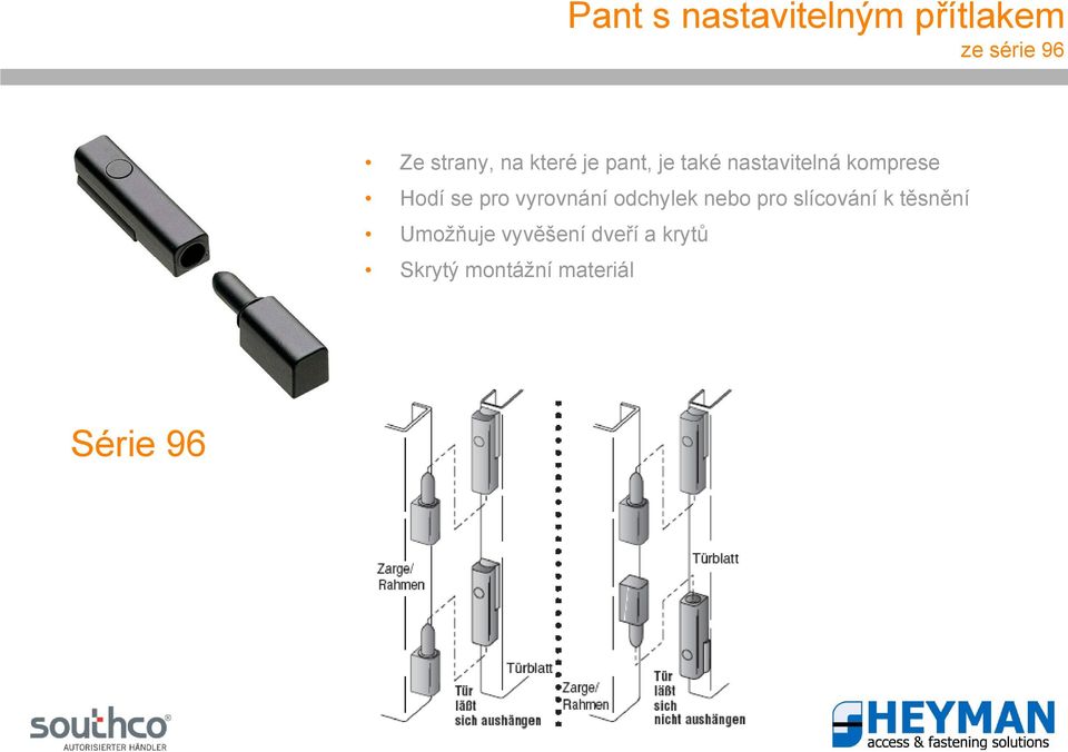 vyrovnání odchylek nebo pro slícování k těsnění Umožňuje