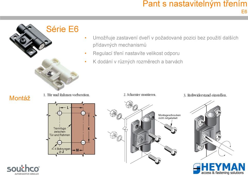 přídavných mechanismů Regulací tření nastavíte velikost